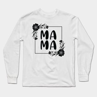 Mama Long Sleeve T-Shirt